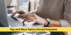 JEE Main 2026 Ray and Wave Optics Practice Sets with Solved Examples