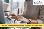 Top BCA Colleges in Madhya Pradesh Accepting CUET Scores 2026