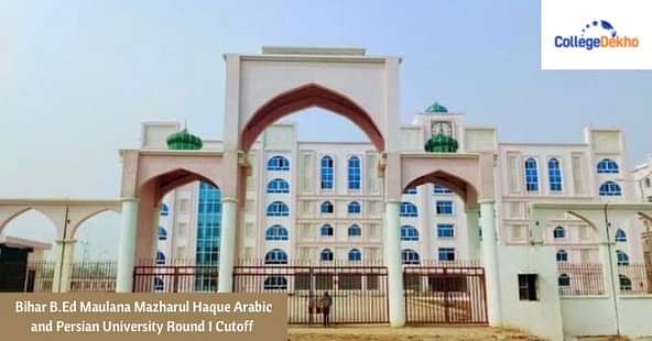 Bihar B.Ed Maulana Mazharul Haque Arabic and Persian University Round 1 Cutoff