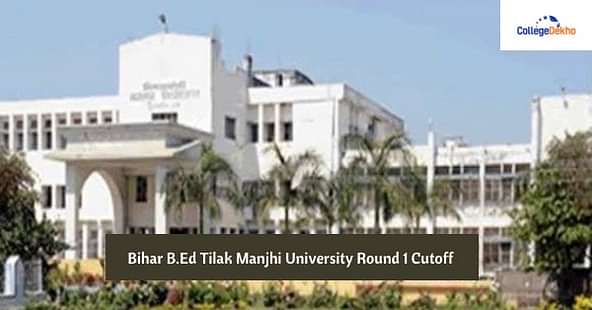 Bihar B.Ed Tilak Manjhi University Round 1 Cutoff