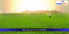 Bihar BSc Agriculture Admission 2025: Dates (OUT), Exams, Eligibility, Application Process, Counselling Process and Top Colleges