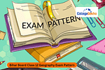 Bihar Board Class 12 Geography Exam Pattern 2024-25