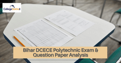 Bihar DCECE 2021 Polytechnic (PE) Question Paper Analysis (Available), Answer Key, Solutions