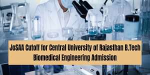 JoSAA Cutoff 2024 for Central University of Rajasthan B.Tech Biomedical Engineering Admission