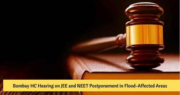 Bombay HC Hearing on Urgent Plea to Postpone JEE Main & NEET 2020 in Flood-Affected Areas