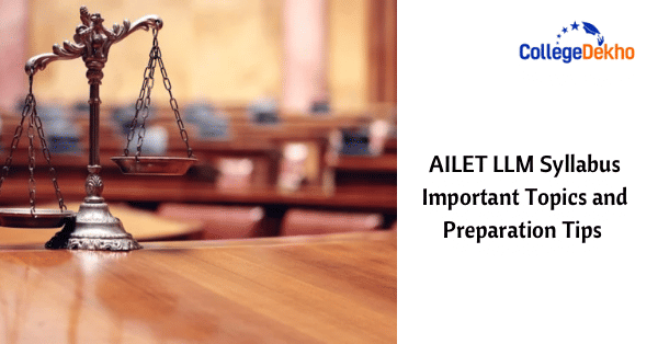 AILET 2024 LLM Syllabus: Important Topics and Preparation Tips ...