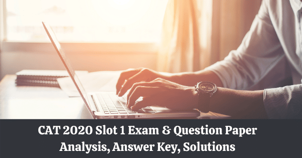 CAT 2020 Slot 1 Exam Answer Key (Out), Question Paper Analysis (Out ...