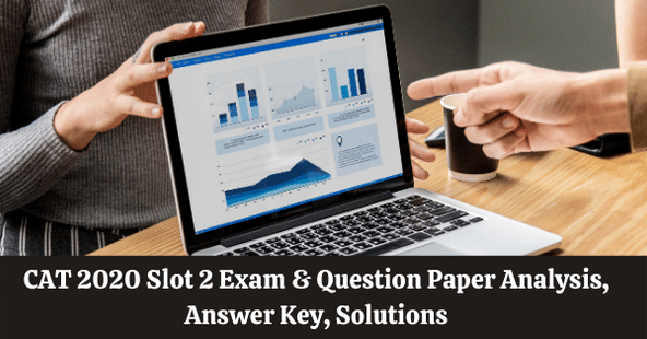 CAT 2020 Slot 2 Exam and Question Paper Analysis, Answer Key, Solutions