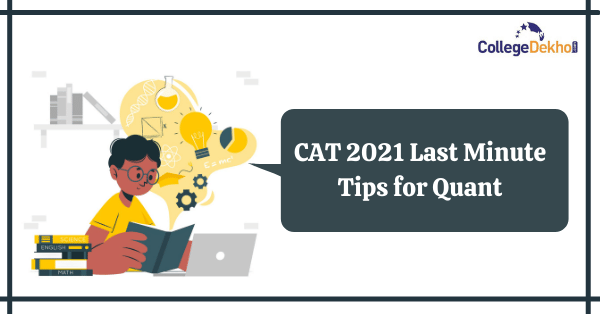 CAT 2021 Last Minute Tips for Quant | CollegeDekho
