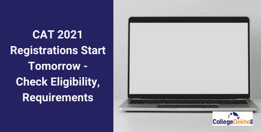 CAT 2021 Registrations Start Tomorrow @ iimcat.ac.in - Check Eligibility Criteria, Requirements