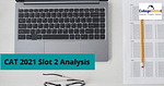 CAT 2021 Slot 2 Analysis