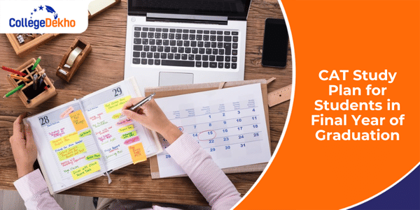CAT 2025 Study Plan for Students in Final Year of Graduation | CollegeDekho