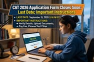 CAT 2026 Application Form Closes Soon: Last Date; Important Instructions