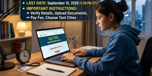 CAT 2026 Application Form Closes Soon: Last Date; Important Instructions