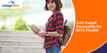 CAT 2024 Cutoff Percentile for BITS PILANI