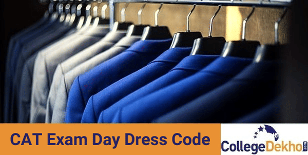 CAT 2022 Dress Code: What to Wear to the CAT Exam Centre | CollegeDekho