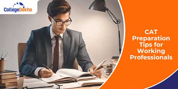 CAT 2025 Preparation Tips for Working Professionals: Check Study Plan ...