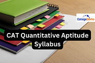 CAT Quantitative Aptitude Syllabus 2023: Download PDF, Check Important Topics