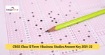CBSE Class 12 Term 1 Business Studies Answer Key 2021-22 – Download PDF & Check Analysis