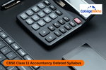 CBSE Class 11 Accountancy Deleted Syllabus 2024-25
