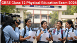 CBSE 12th Physical Education 2026 LIVE: Detailed Answer Key Solutions Updated; Students felt paper moderate