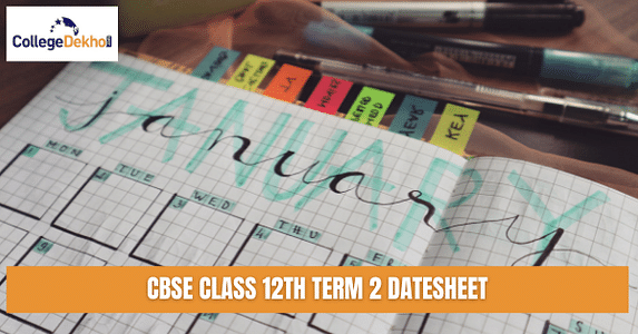 CBSE Class 12 Date Sheet 2022 Term 2 (Out): Check Board Exam Date Sheet for Arts, Commerce, Science CBSE Class 12 Date Sheet 2022 Term 2 (Out): Check Board Exam Date Sheet for Arts, Commerce, Science