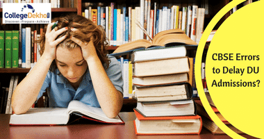 Huge Totalling Errors in Class 12 CBSE Results! DU Cutoffs to be Postponed?