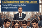 CBSE Issues Strong Warning to Students: Verify UGC Recognition Before College Admissions