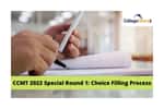 CCMT 2022 Special Round 1: Choice Filling Process
