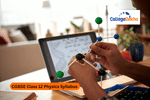 CGBSE Class 12 Physics Syllabus 2024-25