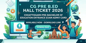 CG B.Ed Admit Card 2026 Releasing Tomorrow, June 1: Hall Ticket Download Link to Be Activated Soon