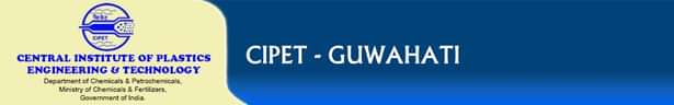 Admission Notice -Central Institute Of Plastics & Technology (CIPET), Guwahati Announces Admissions To Various Courses 2016-2017.