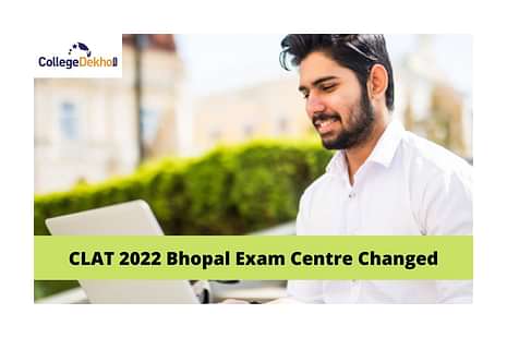 CLAT 2022 Bhopal Exam Centre Changed