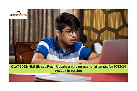 CLAT 2023: NLU Gives a Fresh Update on the number of attempts for 2023-24 Academic Session