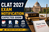CLAT 2027 Exam Notification Expected Soon: Last 3 Years' Trends Analysis
