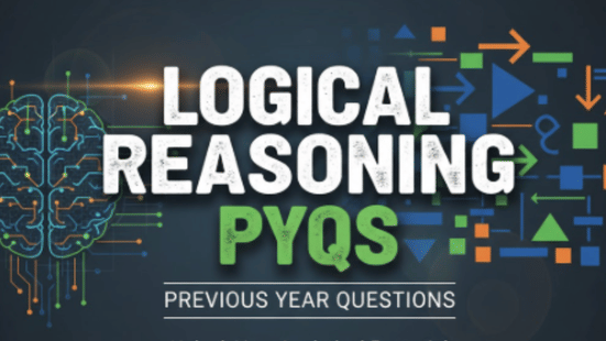 CLAT Logic Reasoning PYQs with Answers to Enhance Last Minute Preparation for 2026 Aspirants