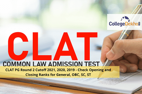 CLAT PG Round 2 Cutoff 2022, 2021, 2020, 2019 - Check Opening and Closing Ranks for General, OBC, SC, ST