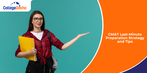 CMAT 2026 Last-Minute Preparation Strategy and Tips | CollegeDekho