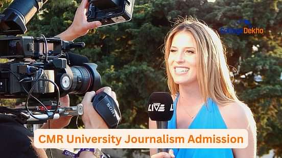 CMR University Journalism Admission