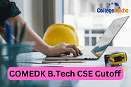COMEDK B.Tech CSE Cutoff 2024 - Check Previous Year Closing Ranks Here