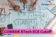 COMEDK 2024 B.Tech ECE Cutoff (Released) - Check Closing Ranks, Previous Year Ranks Here