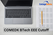 COMEDK UGET B.Tech EEE Cutoff 2024 - Check Previous Year Closing Ranks Here