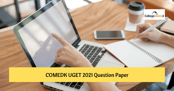 COMEDK UGET 2021 Question Paper - Download Memory-Based Questions for Shift 1 & 2