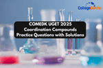 COMEDK UGET 2025 Coordination Compounds Practice Questions with Solutions