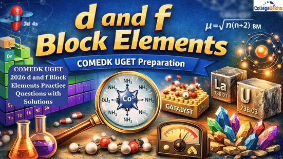 COMEDK UGET d and f Block Elements Practice Questions with Solutions
