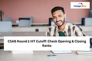 CSAB Round 1 IIIT Cutoff 2024: Check Opening & Closing Ranks