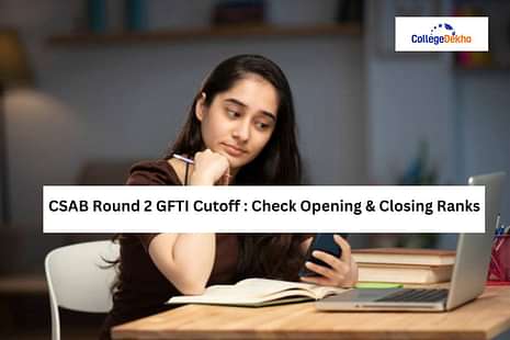 CSAB Round 2 GFTI Cutoff 2024: Check Opening & Closing Ranks