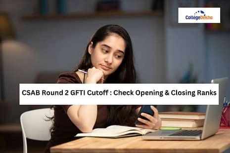 CSAB Round 2 GFTI Cutoff 2025: Check Opening & Closing Ranks
