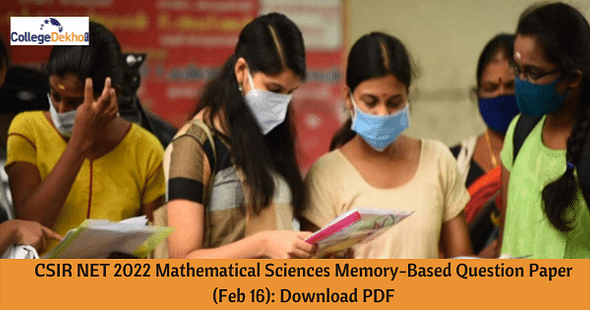 CSIR NET 2022 Mathematical Sciences Memory-Based Question Paper (Feb 16): Download PDF