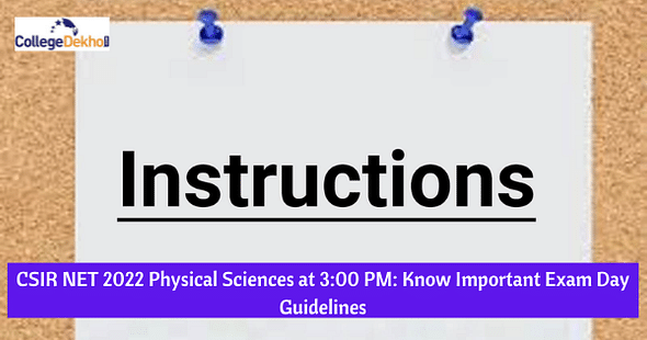 CSIR NET 2022 Physical Sciences at 3:00 PM: Know Important Exam Day Guidelines